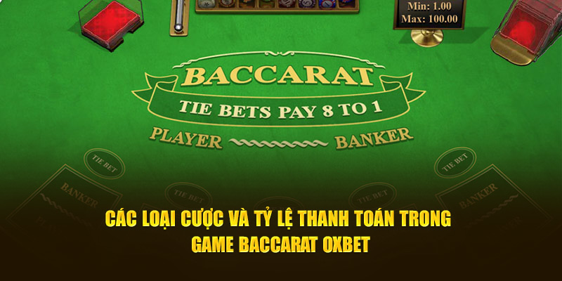 cac-loai-cuoc-va-ty-le-thanh-toan-trong-game-baccarat-oxbet