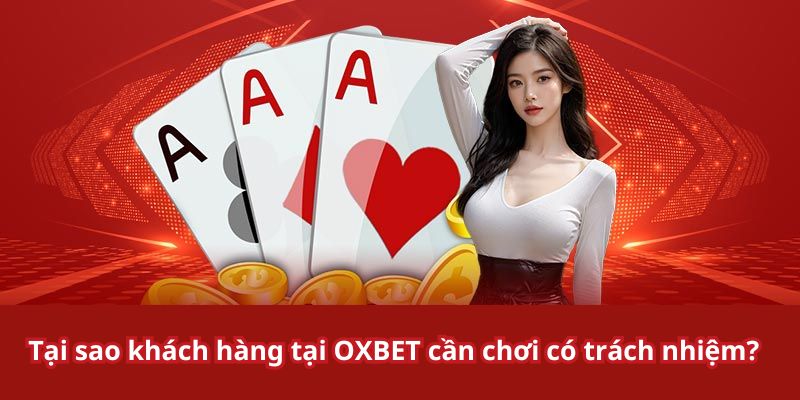 Lý do khách hàng phải chơi có trách nhiệm? 