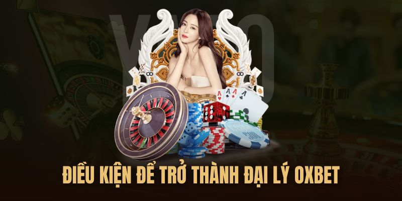 Các điều kiện cơ bản do OXBET đặt ra cho đối tác