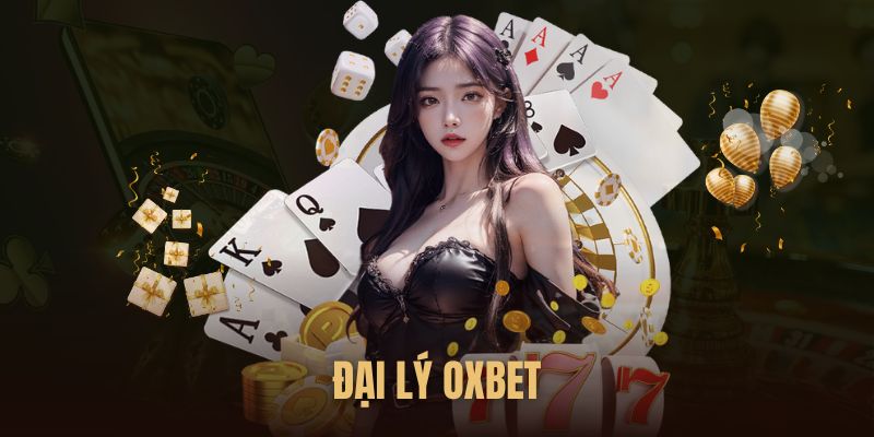 Đại Lý Oxbet - Tận Hưởng Mức Chiết Khấu Khủng Cao Nhất 2025