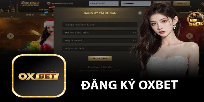 Đăng Ký OXBET - Hướng Dẫn Cách Tạo Tài Khoản Thành Viên