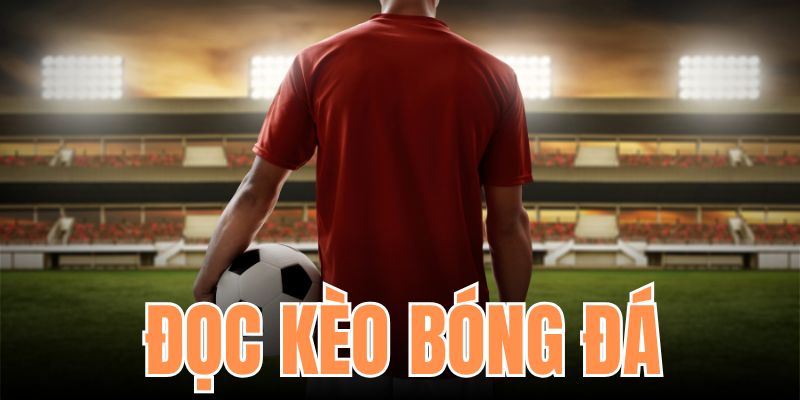 Đọc Kèo Bóng Đá Chính Xác, Chuẩn Chỉ, Mới Nhất Cùng OXBET