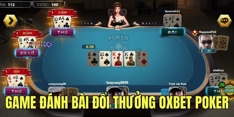 Tìm hiểu luật chơi game đánh bài đổi thưởng OXBET Poker