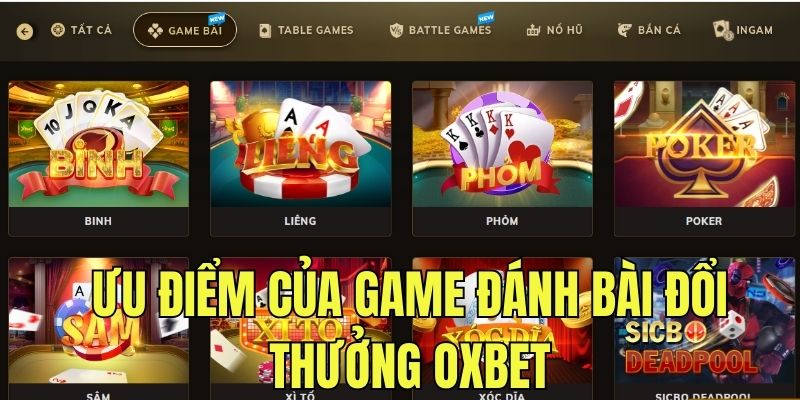 Các ưu điểm nổi bật của game bài đổi thưởng OXBET