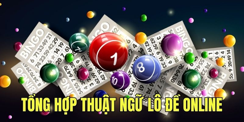 Tổng hợp thuật ngữ lô đề online hay gặp tại OXBET