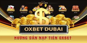 Nạp Tiền OXBET - Hướng Dẫn Chi Tiết Và Lưu Ý Quan Trọng