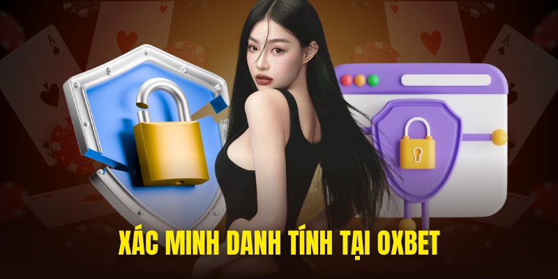 Xác minh danh tính người dùng đảm bảo độ chuẩn xác tuyệt đối 