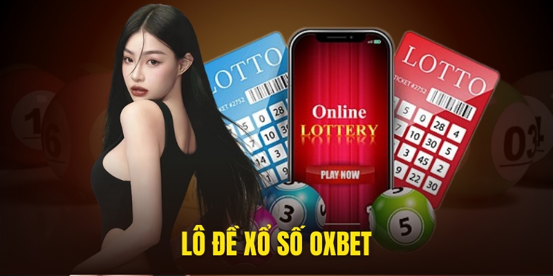 Thử vận may của mình ngay tại sảnh lô đề của OXBET