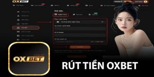 Rút Tiền OXBET Cực Đơn Giản Với 4 Hình Thức Phổ Biến